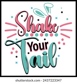 Shake Your Tail Vector Art Design | T-shirt print Design | EPS File