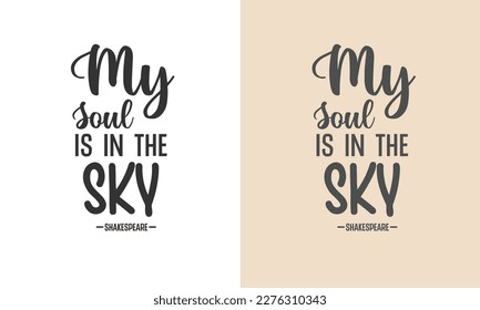 Shakespeare Inspirational quotes Design My soul is in the sky