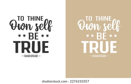 Shakespeare Inspirational quotes Design To thing own self be true