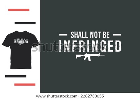 Shall not be infringed t shirt design