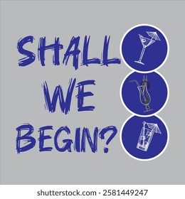 shall we begin funny typography graphic print , Abstract fashion drawing and creative design for t-shirts, mugs, graphic tee, sweatshirt, cases, etc. Illustration in modern style for clothes