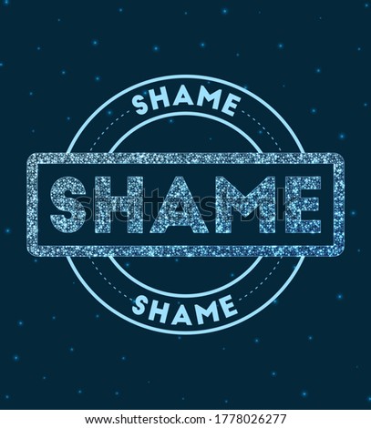 Shame. Glowing round badge. Network style geometric shame stamp in space. Vector illustration.