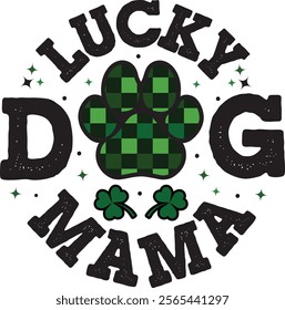 Shamrock Irish Dog Mama St Patty’s Day T-Shirt Design. Lucky Dog Mama St Patricks Day Typography Vector for T-shirt Design
