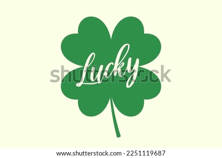 Shamrock leaf. Four leaf clover with lucky word. Irish luck symbol. St Patricks day design. Vector illustration