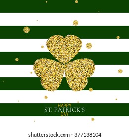 Shamrock leaf for Saint Patrick's Day celebration. Gold clover made of sparkling confetti on striped white and green background. Vector illustration.