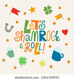 Let’s shamrock and roll, hand drawn lettering phrase. Handwritten inscription with St. Patrick’s day symbols. Text for St. Patrick’s day posters, t-shirts, stickers and DIY projects.