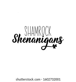 Shamrock shenanigans. Lettering. calligraphy vector illustration. St Patrick's Day card