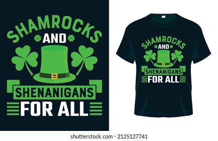 Shamrocks and Shenanigans for all. St. Patrick's Day T shirt design. Good for print, poster, card, and other gift design.