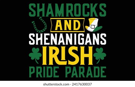 Shamrocks And Shenanigans Irish Pride Parade - St. Patrick’s Day T Shirt Design, Hand drawn lettering and calligraphy, Cutting and Silhouette, file, poster, banner, flyer and mug.