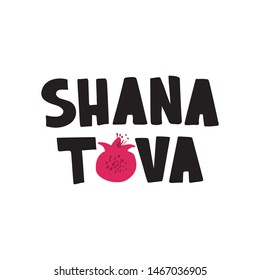 Shana Tova - hand drawn text with pomegranate. Jewish New Year celebration lettering. Template for postcard or invitation card, poster, banner. Isolated on white background. Vector illustration.