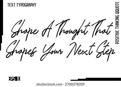 Shape A Thought That Shapes Your Next Step    -motivational Positive Thinking Had Drawn Lettering Brush Typography Design