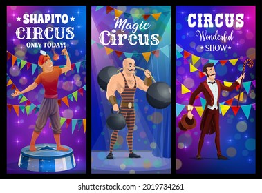 Shapito circus fire eater, strongman and magician, vector funfair carnival banners. Shapito circus show magician illusionist with hat, strongman with barbell and fire eater on circus stage