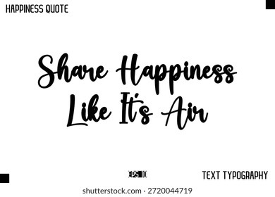 Compartir Happiness Like It's Air -Happiness Mensaje Letras escritas a mano Tipografía cursiva Cita Diseño de Vector