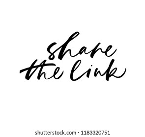 Share the link phrase. Ink illustration. Modern brush calligraphy. Hand drawn brush style modern calligraphy. Isolated on white background. 