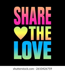 Share the love in gradient colors, Typography design print t-shirts fashion, illustration, vector, posters, cards, stickers, mug