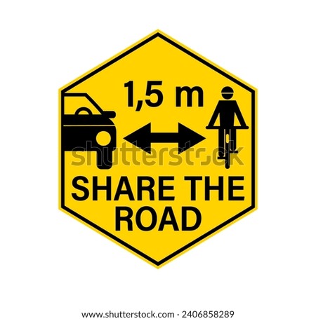 Share the road, pass cyclists safely and keep safety distance. Warning yellow hexagon sign, with car passing a person on a bicycle.