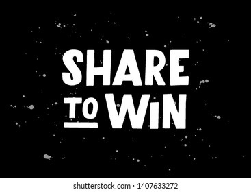 Share to Win hand drawn lettering phrase. Motivational text. Greetings for logotype, badge, icon, card, postcard, logo, banner, tag. Vector illustration.