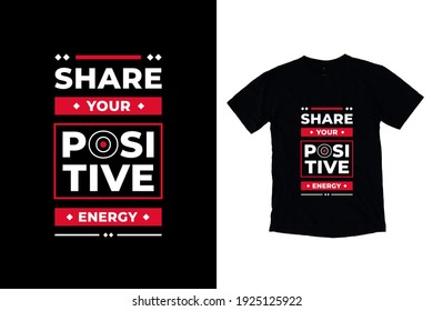 
Share your positive energy modern inspirational quotes t shirt design for fashion apparel printing. Suitable for totebags, stickers, mug, hat, and merchandise