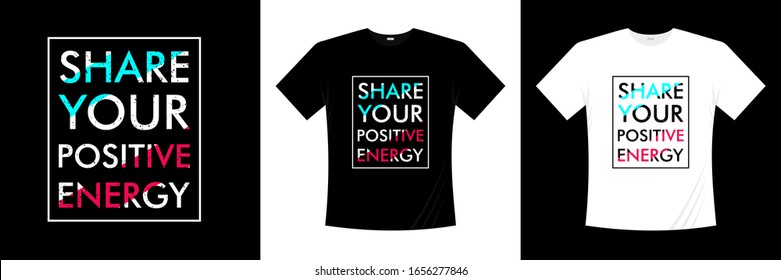 share your positive energy typography t-shirt design