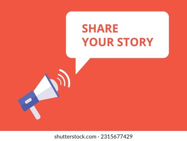 Share your story announcement speech bubble with megaphone, Share your story text speech bubble vector illustration