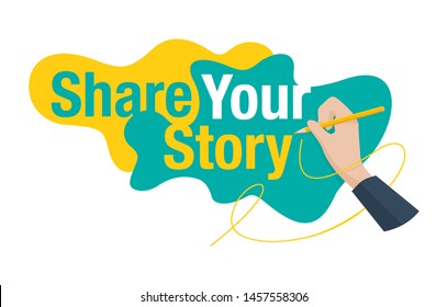 Share Your Story motivation banner - abstract modern shape, hand holds pencil and writes a message - isolated vector concept