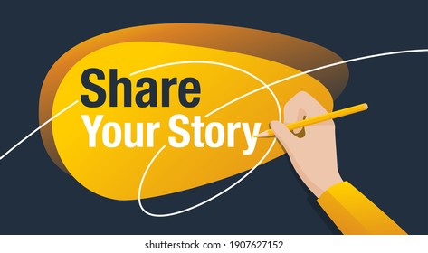 Share Your Story motivation banner - abstract modern shape, hand holds pencil and writes a message - isolated vector concept. Yellow and dark gray colors. Vector illustration