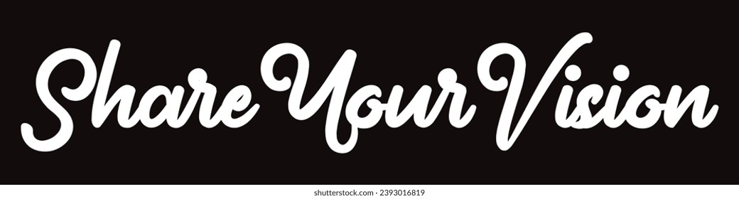 share your vision text on black background.