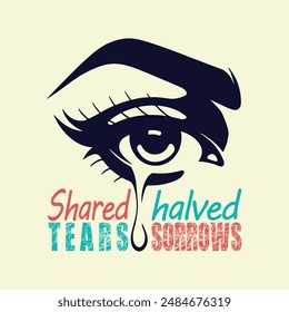 Shared Tears Halved Sorrows Friendship Day t-Shirt Design
