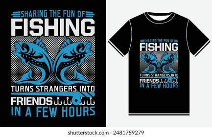 Sharing the Fun of Fishing macht Fremde in wenigen Stunden zu Freunden T-Shirt - Fishing T-Shirt Design - Fishing Typografie Bunte Vektorgrafik T-Shirt Design - Fish, Rod, Angelhaken, Fish T-Shirt DES