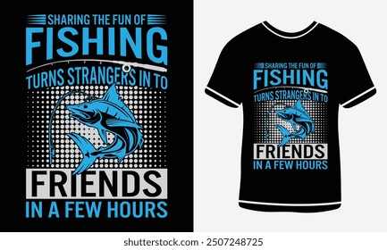 Compartir la diversión de la pesca convierte a los extraños en amigos en unas pocas horas diseño de camiseta, camiseta de Vector, Plantilla gráfica, hombre de pescado, diseño de camiseta de texto de pesca Vector gratis, diseño de camiseta de pesca.