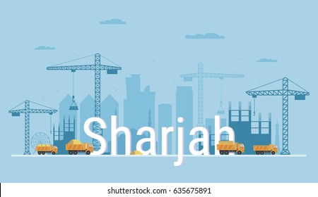 Sharjah city under construction. Banner in flat style. Modern building process and delivery of building materials. Big building area. Abstract vector illustration with construction cranes and trucks.