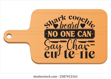 Shark coochie board because no one can say char-cu-te-rie