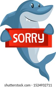 Shark with sorry note, illustration, vector on white background.