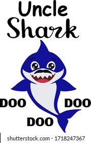 Shark Uncle Animal Vector Family With Funny Caption Text Quote-uncle Shark Doo Doo Doo. Perfect For Clothing, Mugs And Gift Prints.