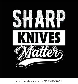 Sharp Knives Matter T-Shirt Design 