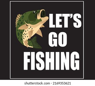 She asked me to tell her those three words that every girl wants to hear so I said let's go Fishing T-Shirt SVG, EPS, Ai, JPEG Files
