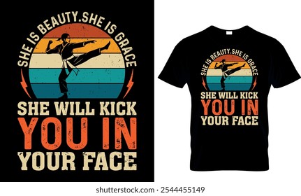 she is beauty. she is grace she will kick you in your face-taekwondo t-shirt design
