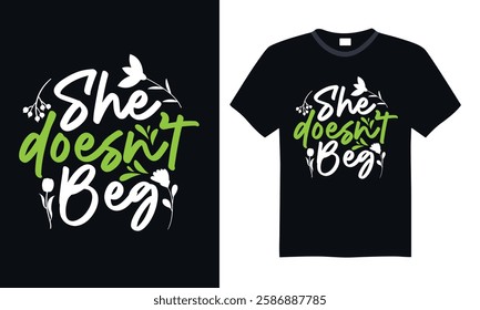 She Doesn’t Beg - Handwritten Women's Day Calligraphy, Elegant Typography Lettering, Stylish Vector Design for T-Shirts, Greeting Cards, and Digital Artwork