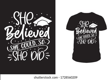 She believed she could so she did graduation t shir design