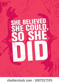 She Believed She Could, So She Did. Inspiring Creative Motivation Quote Poster Template. Vector Typography Banner Design Concept On Grunge Texture Rough Background