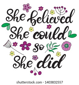 She believed she could so she did lettering vector illustration for girls, kids clothes. Hand written calligraphy style quote for banner template, sticker, tag, icon, card, invitation, poster. EPS10