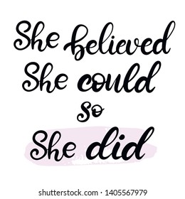 She believed she could so she did lettering vector illustration for clothes print. Hand written calligraphy style quote  for banner template, sticker, badge, tag, icon, card, invitation, poster. EPS10