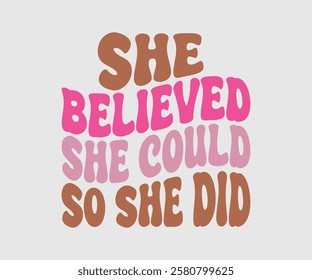 She Believed She Could So She Did, Mom Quotes, Quotes about Mother, funny mom design, Mothers Day Design, Mother's day typographic t shirt design