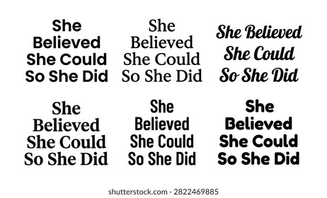 She believed she could so she did motivational phrases set for empowerment