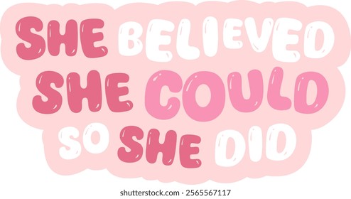 she believed she could so she did sticker quotes women support women vibes in pink typography cute motivation