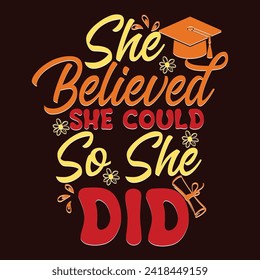 She Believed She Could So She Did T-Shirt Designs high-quality, unique designs for men and women new favorite t-shirt today!