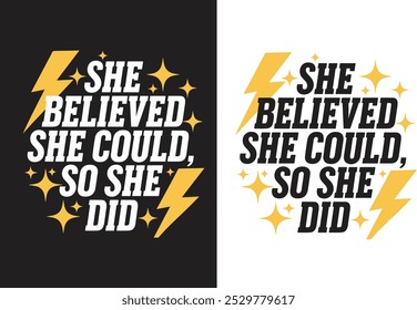 "She believed she could, so she did" Typography T-Shirt Design