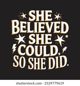 "She believed she could, so she did" Typography T-Shirt Design