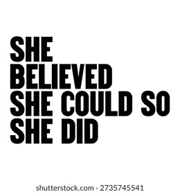 She Believed She Could so She Did typography design vector file