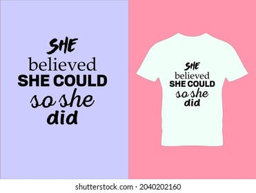 She believed she could T-shirt. Popular t shirts. Graphic design. Typography design. Motivational quotes. Beauty fashion. Unique idea.eps